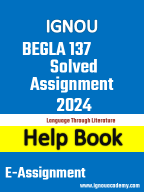 IGNOU BEGLA 137 Solved Assignment 2024